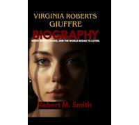 VIRGINIA ROBERTS GIUFFRE BIOGRAPHY: When silence broke, and the world began to listen.