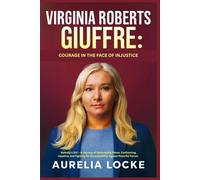 Virginia Roberts Giuffre: Courage In The Face Of Injustice: Nobody's Girl - A Journey of Overcoming Abuse, Confronting Injustice, and Fighting for Accountability Against Powerful Forces