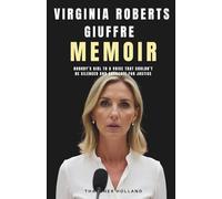 VIRGINIA ROBERTS GIUFFRE MEMOIR: Nobody’s Girl to a Voice That Couldn’t Be Silenced and Advocate for Justice