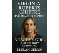 Virginia Roberts Giuffre Performative Memoir: Nobody’s Girl and Her Story of Survival