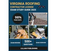 Virginia Roofing Contractor License Exam Study Guide 2025: Comprehensive Test Prep with Practice Questions, Business Law, Safety Requirements, and ... Applications for Virginia ROC License Success