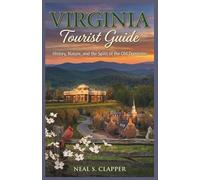 VIRGINIA TOURIST GUIDE: History, Nature, and the Spirit of the Old Dominion