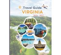 Virginia Travel Guide 2026-2027: Full Maps, GPS Waypoints & Itineraries For Richmond, Virginia Beach, Norfolk, Charlottesville, Williamsburg & The ... Drives & Local Secrets For Smart Travelers