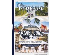 Virginia Travel Guide 2026-2027: Richmond, Virginia Beach, Shenandoah, Charlottesville, Roanoke & Beyond - Traveler’s Choice Edition With Full Maps, ... Windows, Scenic Itineraries & Hidden Gems