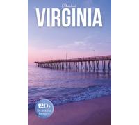 Virginia Travel Photobook: Iconic Landmarks and Hidden Gems From Blue Ridge Peaks to Coastal Shores (Coffee Table Book Across America)