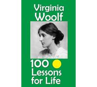 Virginia Woolf: 100 Lessons for Life