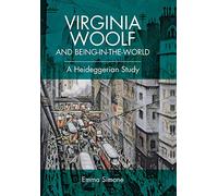 Virginia Woolf and Being-in-the-world: A Heideggerian Study