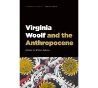 Virginia Woolf and the Anthropocene (Virginia Woolf - Variations)