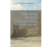 Virginia Woolf Collection: Early Novels, 1915-1925: The Voyage Out, Night and Day, Jacobâ€™s Room, Mrs. Dalloway