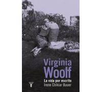 Virginia Woolf: La Vida Por Escrito