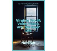 Virginia Woolf: Voice, Vision, and the Inner Life (Ink & Identity)