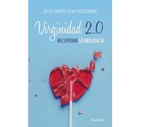 Virginidad 2.0. Recuperar la inocencia (Mundo y cristianismo)