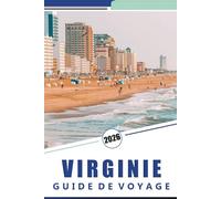 VIRGINIE GUIDE DE VOYAGE 2026: Un guide complet pour explorer l'histoire, les sites historiques, les aventures en plein air, la nature et la culture dans l'Ancien Dominion
