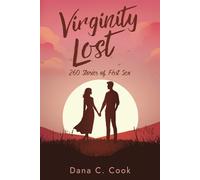 Virginity Lost: 260 Stories of First Sex