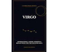 Virgo: A Guided Zodiac Journal - Reflections, Affirmations & Cosmic Wisdom for the Maiden
