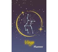 Virgo Astrology Planner for Life Goals, Yearly, and Weekly Organizer: An Undated 6x9 Journal for Personal Growth, Productivity, Gift and Self-Reflection