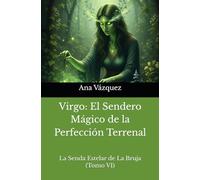Virgo: El Sendero Mágico de la Perfección Terrenal ("La Senda Estelar de la Bruja: Un Viaje por el Zodíaco")
