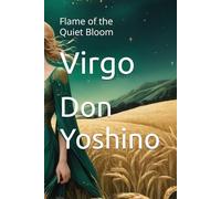 Virgo: Flame of the Quiet Bloom (Twelve Flames Series - Individual Zodiac Editions)