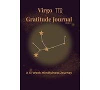 Virgo Gratitude Journal Eclipse: A 13 Week Mindfulness Journey