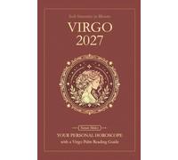 Virgo Horoscope 2027: Yearly Astrology Predictions with Key Date Horoscopes and a Virgo Palm Reading Guide