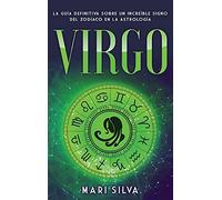 Virgo: La guía definitiva sobre un increíble signo del Zodíaco en la astrología