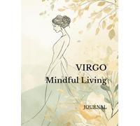 Virgo Mindful Living - Lined Notebook for Clarity, Organization: Astrology journal for Virgo women and men - perfect for planning, journaling and self-improvement
