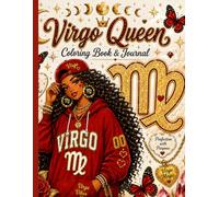 Virgo Queen Coloring Book & Journal: A Zodiac Coloring Adventure for the Organized, Loyal & Fearless Virgo