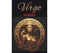 Virgo Sudoku Puzzle Book: Virgo Sudoku Puzzle Book: Zodiac Virgo Sudoku Puzzles with Funny and motivational lines for Virgos/ Help Calm, Relax, and ... 110 pages/ 50+ Puzzles/ Solutions included