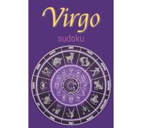 Virgo Sudoku Puzzle Book: Virgo Sudoku Puzzle Book: Zodiac Virgo Sudoku Puzzles with Funny and motivational lines for Virgos/ Help Calm, Relax, and ... 110 pages/ 50+ Puzzles/ Solutions included