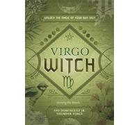 Virgo Witch: Unlock the Magic of Your Sun Sign (The Witch's Sun Sign Series)
