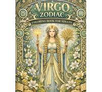 Virgo Zodiac Coloring Book for Adults: Celestial Goddess, Astrology Art & Botanical Mandalas for Relaxation and Mindful Creativity (Zodiac Signs Adult Coloring Book Series)