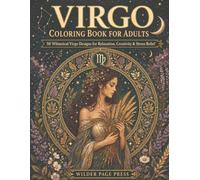 Virgo Zodiac Coloring Book for Teens and Adults: Virgo | 50 Unique Zodiac, Astrology, Celestial and Botanical Designs for Men and Women for Stress Relief and Relaxation | (August 23 - September 22)
