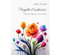 Virgulti d'inchiostro. Raccolta di poesie e racconti brevi