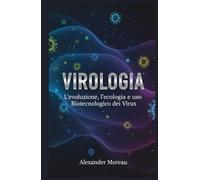 Virologia: L'evoluzione, l'ecologia e l'uso Biotecnologico dei Virus (Microbiologia e Dinamiche degli Ecosistemi)