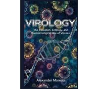Virology: The Evolution, Ecology, and Biotechnological Use of Viruses (Microbiology and Ecosystem Dynamics)