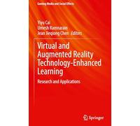 Virtual and Augmented Reality Technology-Enhanced Learning: Research and Applications (Gaming Media and Social Effects)