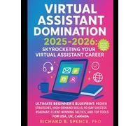 VIRTUAL ASSISTANT DOMINATION 2025-2026: SKYROCKETING YOUR VIRTUAL ASSISTANT CAREER: Ultimate Beginner’s Blueprint: Proven Strategies, High-Demand ... Tactics, And Top Tools For Usa, Uk, Canada