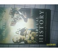 Virtual History: Alternatives and Counterfactuals