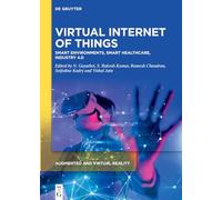 Virtual Internet of Things: Smart Environments, Smart Healthcare, Industry 4.0 (Augmented and Virtual Reality, 4)