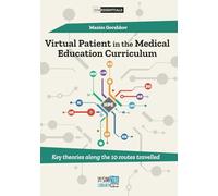 Virtual Patient in the Medical Education Curriculum: Key Theories Along the 10 Routes Travelled (SIMEssentials)