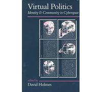 [(Virtual Politics : Identity and Community in Cyberspace)] [Edited by David Holmes] published on (January, 1998)