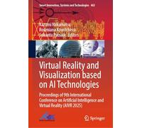 Virtual Reality and Visualization Based on AI Technologies: Proceedings of 9th International Conference on Artificial Intelligence and Virtual Reality ... Innovation, Systems and Technologies, 463)