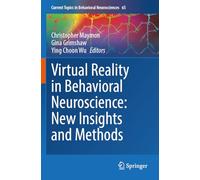 Virtual Reality in Behavioral Neuroscience: New Insights and Methods: 65 (Current Topics in Behavioral Neurosciences)