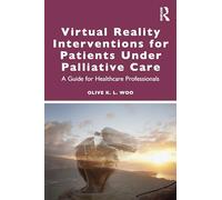 Virtual Reality Interventions for Patients Under Palliative Care: A Practical Guide for Healthcare Professionals