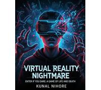 Virtual Reality Nightmare: Enter if You Dare: A Game of Life and Death