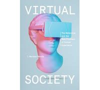 Virtual Society: The Metaverse and the New Frontiers of Human Experience