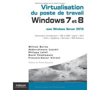 Virtualisation du poste de travail Windows 7 et 8, avec Windows Server 2012 de William Bories (4 juillet 2013) Broché