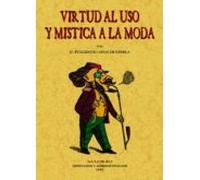 Virtud Al Uso Y Mistica A La Moda (ed. Facsimil)