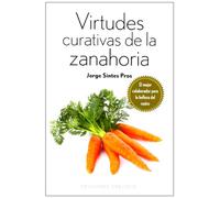 Virtudes curativas de la zanahoria (SALUD Y VIDA NATURAL)