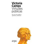 Virtudes Publicas: Por Una Etica Publica Optimista Y Feminista